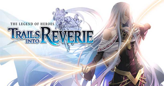 Trails into Reverie là phần tiếp theo của series game nhập vai The Legend of Heroes