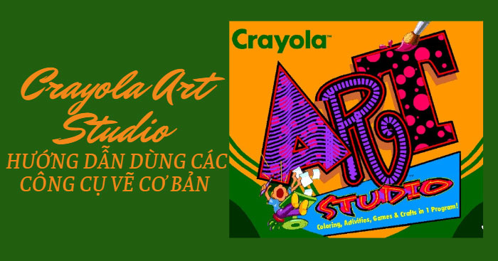 Crayola Art Studio: Hướng dẫn dùng các công cụ vẽ cơ bản 