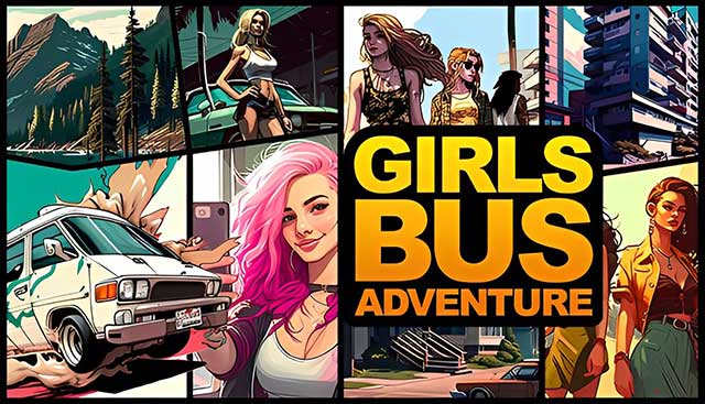 Girls Bus Adventure là sự pha trộn giữa phong cách lái xe, phiêu lưu và săn lùng người đẹp