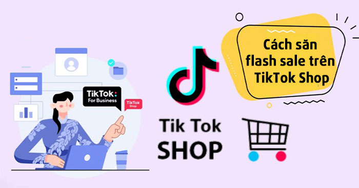 Hướng dẫn săn flash sale trên TikTok Shop - Download.com.vn