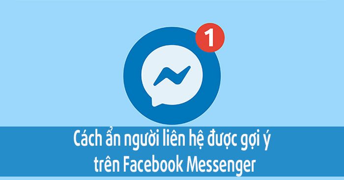 Hướng dẫn ẩn người liên hệ được gợi ý trên Facebook Messenger