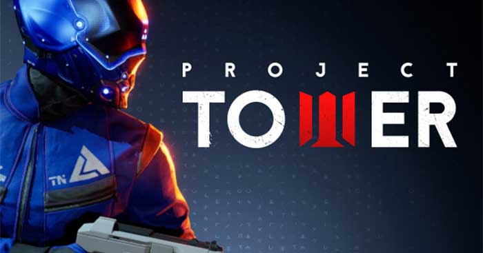 Project Tower là một game bắn súng TPS lấy bối cảnh khoa học viễn tưởng