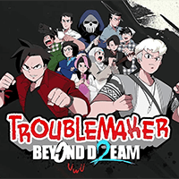 Troublemaker 2: Beyond Dream