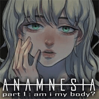 Anamnesia - Part 1: Am I My Body?