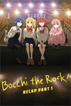 Bocchi the rock! Recap part 1